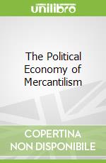 The Political Economy of Mercantilism