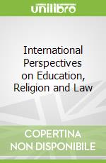 International Perspectives on Education, Religion and Law