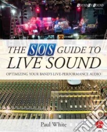 The Sos Guide to Live Sound libro in lingua di White Paul