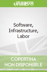 Software, Infrastructure, Labor