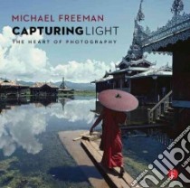 Capturing Light libro in lingua di Freeman Michael