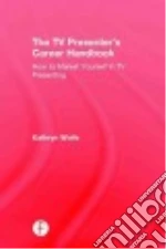The TV Presenter's Career Handbook
