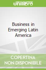 Business in Emerging Latin America