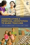 Constructing a Personal Orientation to Music Teaching libro str