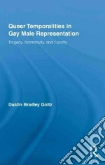 Queer Temporalities in Gay Male Representation