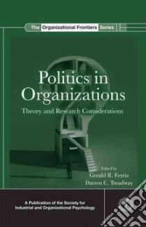 Politics in Organizations libro in lingua di Ferris Gerald R. (EDT), Treadway Darren C. (EDT)