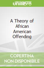 A Theory of African American Offending