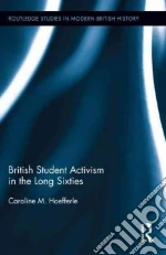 British Student Activism in the Long Sixties