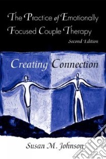 Practice of Emotionally Focused Marital Therapy libro in lingua di Johnson Susan M.