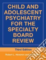 Child and Adolescent Psychiatry for the Specialty Board Review