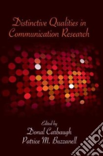 Distinctive Qualities in Communication Research libro in lingua di Carbaugh Donal (EDT), Buzzanell Patrice M. (EDT)