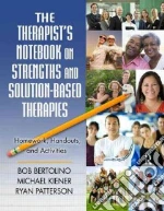 The Therapist's Notebook on Strengths and Solution-Based Therapies