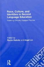 Race, Culture, and Identities in Second Language Education