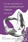 The Art and Science of Dance/Movement Therapy libro str