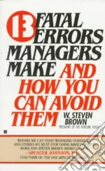 13 Fatal Errors Managers Make and How You Can Avoid Them