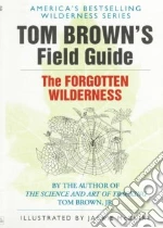 Tom Brown's Field Guide to the Forgotten Wilderness