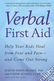 Verbal First Aid libro in lingua di Prager Judith Simon Ph.D., Acosta Judith
