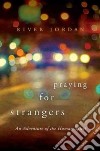 Praying for Strangers libro str