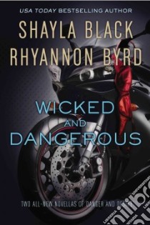 Wicked and Dangerous libro in lingua di Black Shayla, Byrd Rhyannon