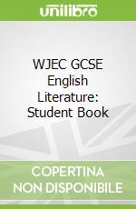 WJEC GCSE English Literature: Student Book