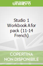 Studio 1 Workbook A for pack (11-14 French)