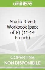 Studio 3 vert Workbook (pack of 8) (11-14 French)