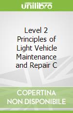 Level 2 Principles of Light Vehicle Maintenance and Repair C