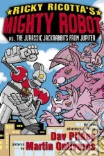Ricky Ricotta's Mighty Robot Vs. the Jurassic Jackrabbits from Jupiter
