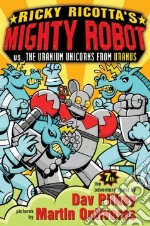 Ricky Ricotta's Mighty Robot Vs. The Uranium Unicorns From Uranus