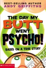 The Day My Butt Went Psycho!