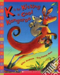 K is for Kissing a Cool Kangaroo libro in lingua di Andreae Giles, Parker-Rees Guy
