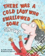 There Was a Cold Lady Who Swallowed Some Snow