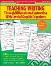 Teaching Writing Through Differentiated Instruction With Leveled Graphic Organizers libro str