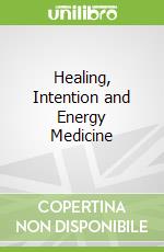 Healing, Intention and Energy Medicine