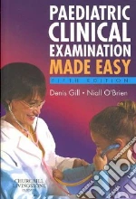 Paediatric Clinical Examination Made Easy