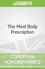 The Mind Body Prescription