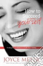 How to Succeed at Being Yourself