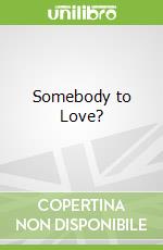 Somebody to Love?