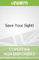 Save Your Sight!