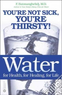 Water for Health, for Healing, for Life libro in lingua di Batmanghelidj Fereydoon