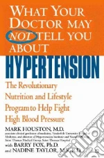 What Your Doctor May Not Tell You About Hypertension