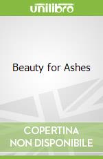 Beauty for Ashes