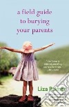 A Field Guide to Burying Your Parents libro str