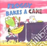 Froggy Bakes a Cake