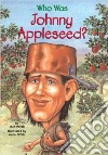 Who Was Johnny Appleseed? libro str