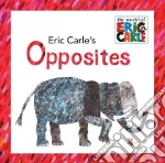 Eric Carle's Opposites