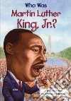 Who Was Martin Luther King, Jr.? libro str