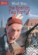 What Was the Boston Tea Party?