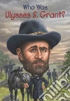 Who Was Ulysses S. Grant? libro str