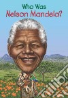 Who Was Nelson Mandela? libro str